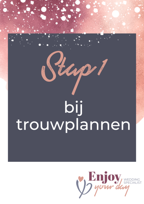 Stap 1 bij trouwplannen trouwen bruiloft weddingplanner ceremoniemeester Limburg bruiloft plannen